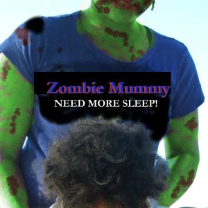 Don’t Become A Zombie Mummy, Get Some Sleep