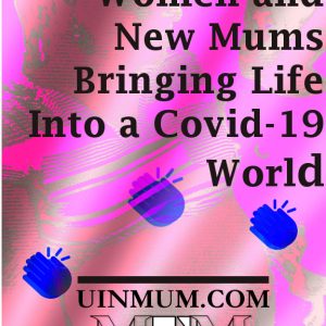 Saluting Pregnant Women and New Mums Bringing Life Into a Covid-19 World