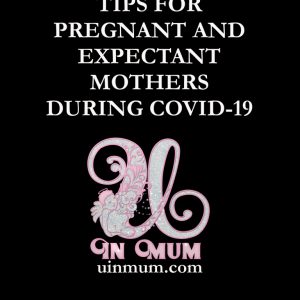 TIPS FOR PREGNANT AND EXPECTANT MOTHERS DURING COVID-19