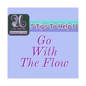 Going With The Flow: 5 Tips