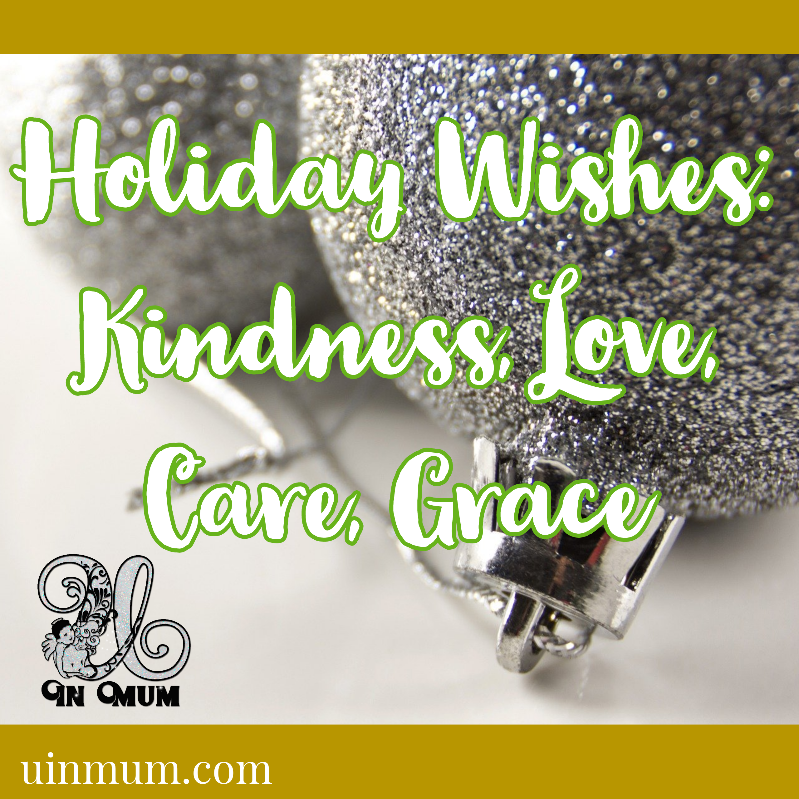 Holiday Wishes: Kindness, Love, Care, Grace